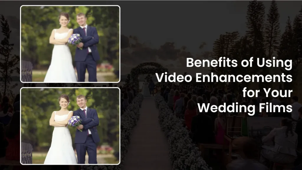 Side-by-side comparison of a blurry and a sharp wedding couple photo, illustrating the benefits of AI video enhancement for wedding films including improved clarity, colour, and emotional impact