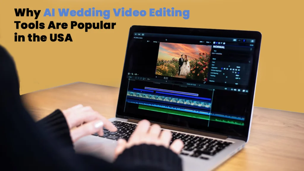 Person editing a wedding video on a laptop using AI-powered software, showcasing how AI tools help videographers in the USA create cinematic wedding films faster with features like auto-highlights, color correction, and social media formatting