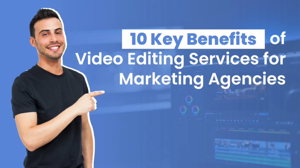A marketing professional pointing at a graphic illustrating the benefits of video editing services for marketing agencies, with video editing software visible in the background.